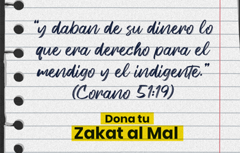 Zakat al mal: "Y daban de su dinero lo que era derecho para el mendigo y el indigente" - Corán (51:19)