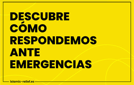 Cómo responde Islamic Relief ante emergencias